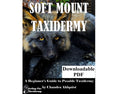 Soft Mount Taxidermy DIY Beginners Guide - Digital 270+ page PDF Soft Mount Taxidermy Book by Chandra Ahlquist - Downloadable E-BOOK